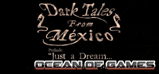 Dark-Tales-from-Mexico-Prelude-Just-a-Dream-with-The-Sack-Man-GoldBerg-Free-Download-1-OceanofGames.com_.jpg